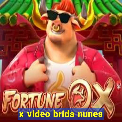 x video brida nunes